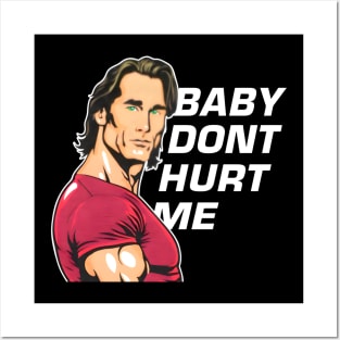 Mike O'Hearn Baby Don't Hurt Me Posters and Art